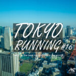 東京RUN#16 都心12kmジョグコース!日本武道館→皇居→麻布台ヒルズ展望台